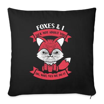 Foxes & I talk not about you - Sofakissenbezug 45 x 45 cm - Schwarz - Vorne