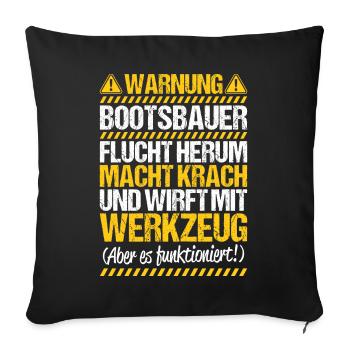 Bootsbauer Bootsbau Schiffbauer Schiffbau Boote - Sofakissenbezug 45 x 45 cm - Schwarz - Vorne