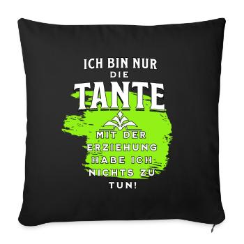 Die Tante hat nichts mit der Erziehung zu tun - Sofakissenbezug 45 x 45 cm - Schwarz - Vorne