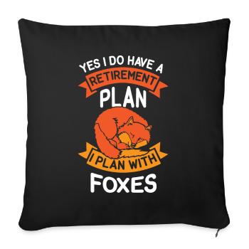 have a retirement plan i plan with foxes - Sofakissenbezug 45 x 45 cm - Schwarz - Vorne