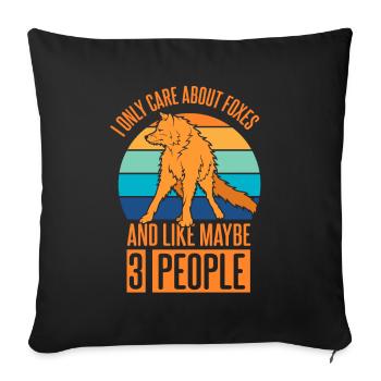 care about foxes and like maybe 3 people - Sofakissenbezug 45 x 45 cm - Schwarz - Vorne