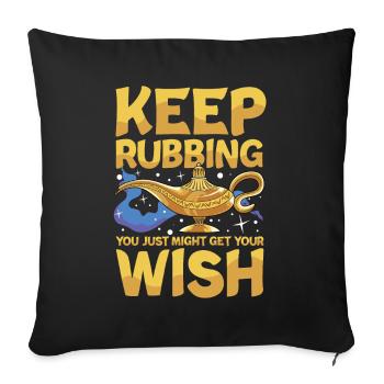 Keep Rubbing You Just Might Get Your Wish - Sofakissenbezug 45 x 45 cm - Schwarz - Vorne