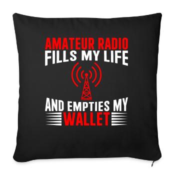 Amateur radio fills my life and empties my wallet - Sofakissenbezug 45 x 45 cm - Schwarz - Vorne