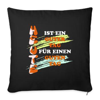 Einer schöner Tag für einen schönen Tag - Sofakissenbezug 45 x 45 cm - Schwarz - Vorne