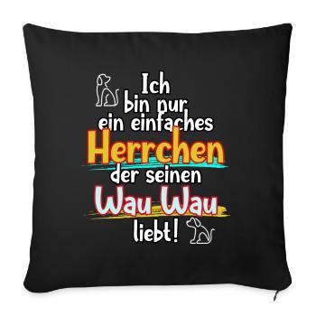 Hunde Herrchen Spruch WauWau für Hundebesitzer - Sofakissenbezug 45 x 45 cm - Schwarz - Vorne