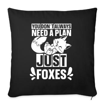 You don´t always need a plan - just foxes - Sofakissenbezug 45 x 45 cm - Schwarz - Vorne