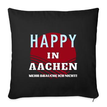AACHEN mehr brauche ich nicht für Aachener - Sofakissenbezug 45 x 45 cm - Schwarz - Vorne