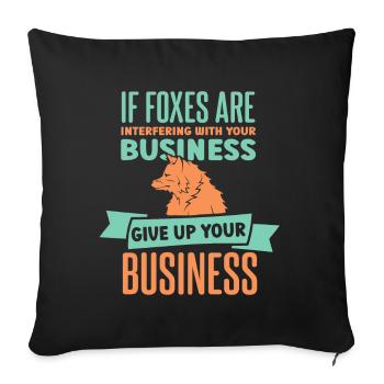 if foxes is interfering with your business - Sofakissenbezug 45 x 45 cm - Schwarz - Vorne
