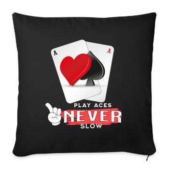 Play Aces never Slow Poker poker - Sofa pillowcase 17,3'' x 17,3'' (45 x 45 cm) - black - Front