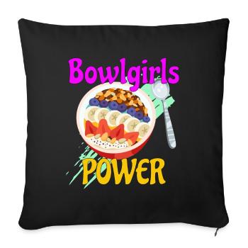 Bowlgirls Power a delicious bowl gives strength - Sofa pillowcase 17,3'' x 17,3'' (45 x 45 cm) - black - Front