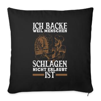 Ich Backe Weil Lustiges Backen Bäcker Geschenk - Sofakissenbezug 45 x 45 cm - Schwarz - Vorne