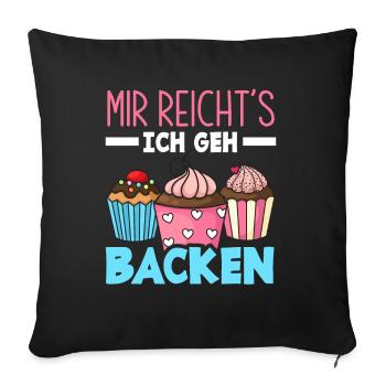 Mir Reicht's Ich Geh Backen Lustiges Backen - Sofakissenbezug 45 x 45 cm - Schwarz - Vorne