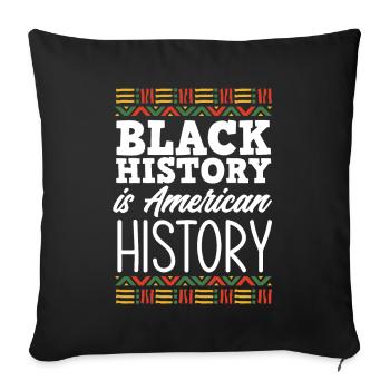 Black History Is American History Black American - Sofa pillowcase 17,3'' x 17,3'' (45 x 45 cm) - black - Front