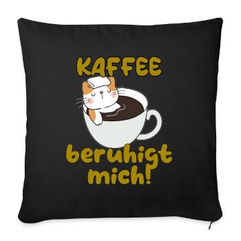 Kaffee beruhigt Kaffeetrinker und Kaffeegenießer - Sofakissenbezug 45 x 45 cm - Schwarz - Vorne