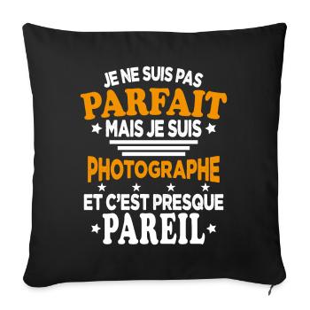 Pas Parfait Mais Je Suis Photographe Idée Cadeau - Housse de coussin décorative 45 x 45 cm - noir - Devant