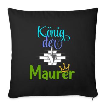 König der Maurer Baustelle Handwerker Mauer - Sofakissenbezug 45 x 45 cm - Schwarz - Vorne