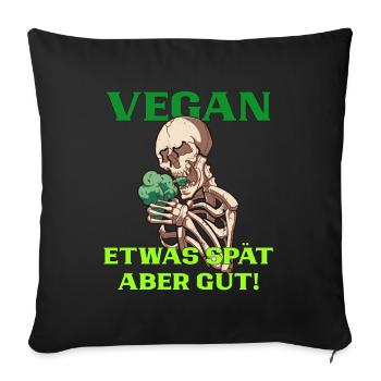 Vegan lieber spät als nie für Veganer Geschenkidee - Sofakissenbezug 45 x 45 cm - Schwarz - Vorne