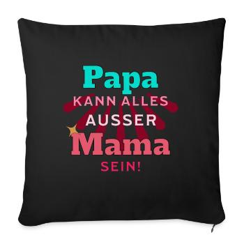 Papa kann alles ausser Mama sein Mutter Vater - Sofakissenbezug 45 x 45 cm - Schwarz - Vorne