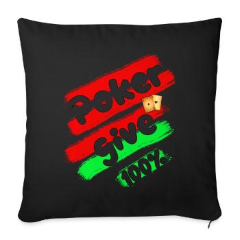 Poker Pokern give 100% Pokerplay Pokerspiel Game - Sofa pillowcase 17,3'' x 17,3'' (45 x 45 cm) - black - Front