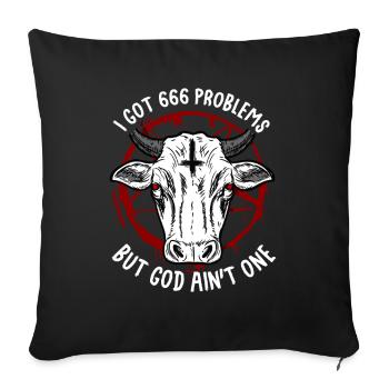 I Got 666 Problems But God Ain't One Satanic - Sofa pillowcase 17,3'' x 17,3'' (45 x 45 cm) - black - Front
