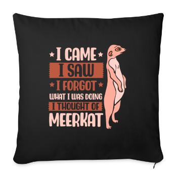 I forgot what i was doing I thought of meerkat - Sofakissenbezug 45 x 45 cm - Schwarz - Vorne
