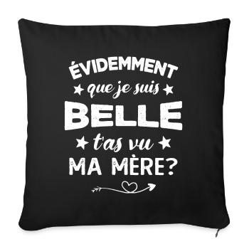 évidemment que je suis belle t'as vu ma mère - Housse de coussin décorative 45 x 45 cm - noir - Devant