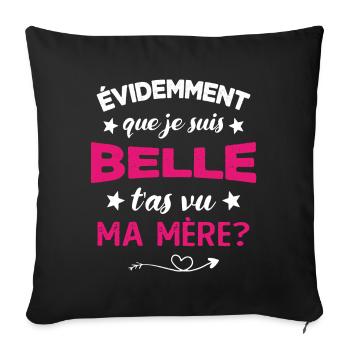 évidemment que je suis belle t'as vu ma mère - Housse de coussin décorative 45 x 45 cm - noir - Devant