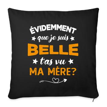 évidemment que je suis belle t'as vu ma mère - Housse de coussin décorative 45 x 45 cm - noir - Devant