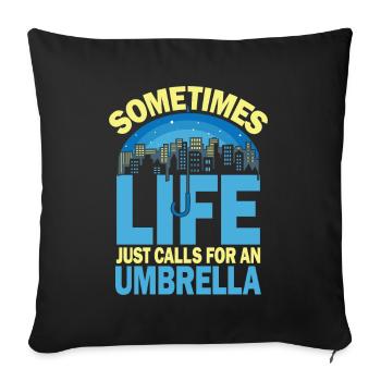 Sometimes Life Just Calls For An Umbrella - Sofakissenbezug 45 x 45 cm - Schwarz - Vorne