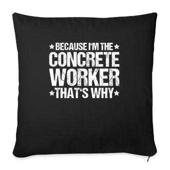 Concrete builder Reinforced concrete builder Concrete Worker - Sofa pillowcase 17,3'' x 17,3'' (45 x 45 cm) - black - Front