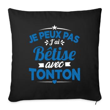 JE PEUX PAS J'AI BETISE AVEC TONTON - Housse de coussin décorative 45 x 45 cm - noir - Devant