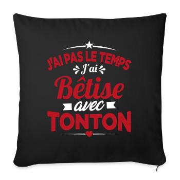 J'ai pas le temps j'ai bêtise avec tonton Cadeau - Housse de coussin décorative 45 x 45 cm - noir - Devant