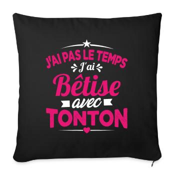 J'ai pas le temps j'ai bêtise avec tonton Cadeau - Housse de coussin décorative 45 x 45 cm - noir - Devant