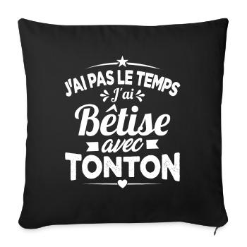 J'ai pas le temps j'ai bêtise avec tonton Cadeau - Housse de coussin décorative 45 x 45 cm - noir - Devant