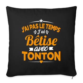 J'ai pas le temps j'ai bêtise avec tonton Cadeau - Housse de coussin décorative 45 x 45 cm - noir - Devant