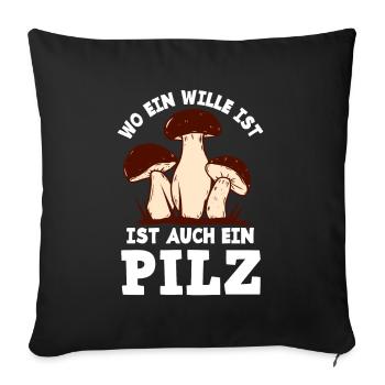 Wo Ein Wille Ist Ist Ein Pilz Lustiges Pilzsammler - Sofakissenbezug 45 x 45 cm - Schwarz - Vorne
