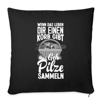 Geh Pilze Sammeln Lustiges Pilzsammler Geschenk - Sofakissenbezug 45 x 45 cm - Schwarz - Vorne