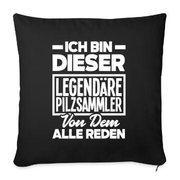 Ich Bin Dieser Legendäre Pilzsammler - Sofakissenbezug 45 x 45 cm - Schwarz - Vorne