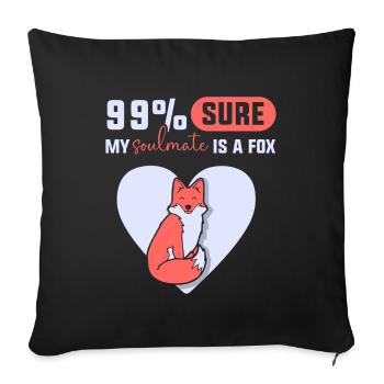 99% sure my soulmate is a fox - Sofakissenbezug 45 x 45 cm - Schwarz - Vorne