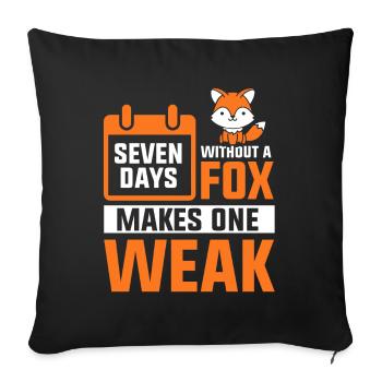 Seven days without a fox makes one week - Sofakissenbezug 45 x 45 cm - Schwarz - Vorne