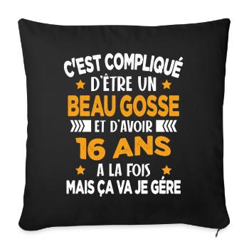 Compliqué d'être un Beau Gosse et D'avoir 16 Ans - Housse de coussin décorative 45 x 45 cm - noir - Devant