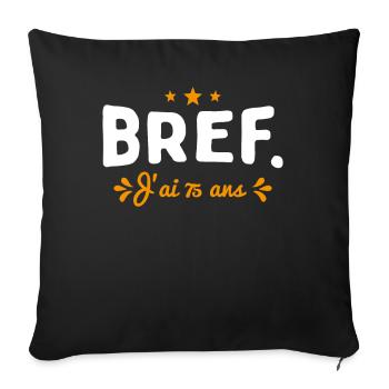 Bref J'Ai 75 Ans Cadeau - Housse de coussin décorative 45 x 45 cm - noir - Devant