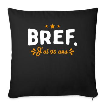 Bref J'Ai 95 Ans Cadeau - Housse de coussin décorative 45 x 45 cm - noir - Devant