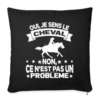 Oui Je Sens Le Cheval non ce n est pas un problème - Housse de coussin décorative 45 x 45 cm - noir - Devant