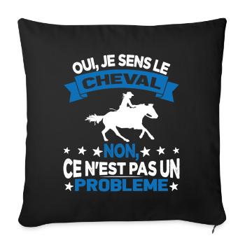 Oui Je Sens Le Cheval non ce n est pas un problème - Housse de coussin décorative 45 x 45 cm - noir - Devant