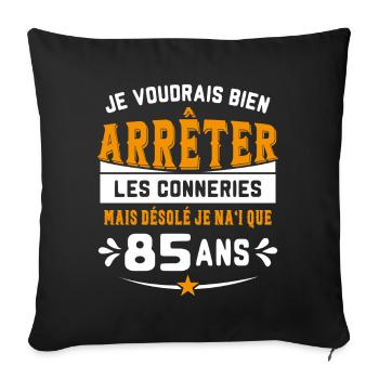 Je Voudrais Bien 85 Ans Humour Cadeau - Housse de coussin décorative 45 x 45 cm - noir - Devant
