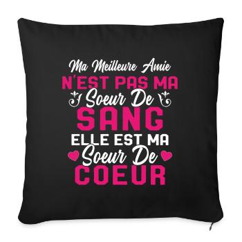 Ma Meilleure Amie N'est Pas Ma Soeur De Sang - Housse de coussin décorative 45 x 45 cm - noir - Devant