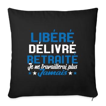 Je suis retraité je ne travaillerais plus jamais - Housse de coussin décorative 45 x 45 cm - noir - Devant