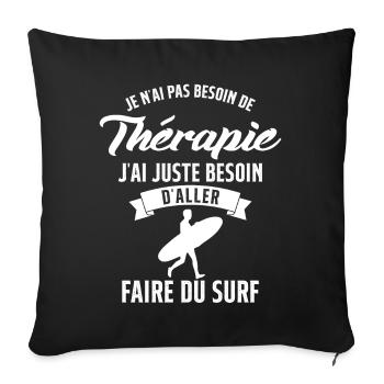 Surf Femme Homme Surfeur Thérapie Surf cadeau - Housse de coussin décorative 45 x 45 cm - noir - Devant