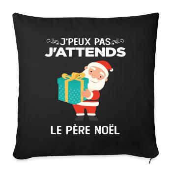 T-shirt Noel - J'peux pas j'attends le Père Noël - Housse de coussin décorative 45 x 45 cm - noir - Devant